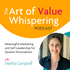 The Art of Value Whispering Podcast