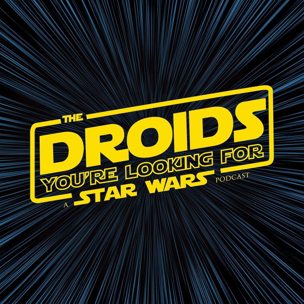 Artwork for The Droids You're Looking For: A Star Wars Podcast