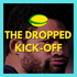 The Dropped Kick-Off