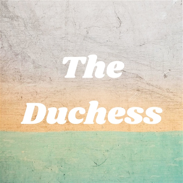 Artwork for The Duchess Podcast