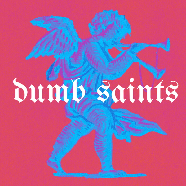 Artwork for The Dumb Saints Podcast