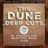 The Dune Deep Cuts - By Strange and Beautiful Book Club