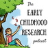 The Early Childhood Research Podcast