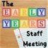 The Early Years Staff Meeting
