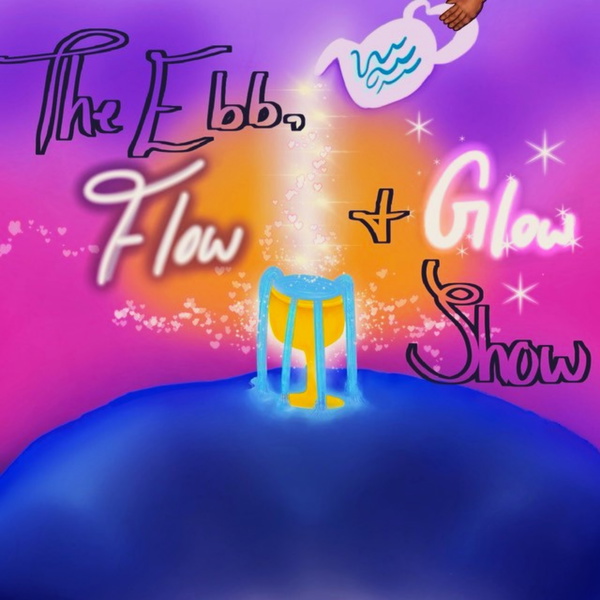 Artwork for The Ebb, Flow & Glow Show