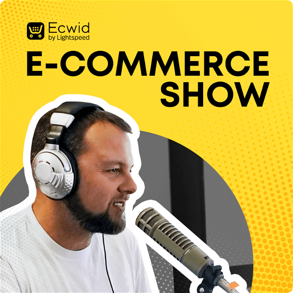 Artwork for The Ecwid E-commerce Show