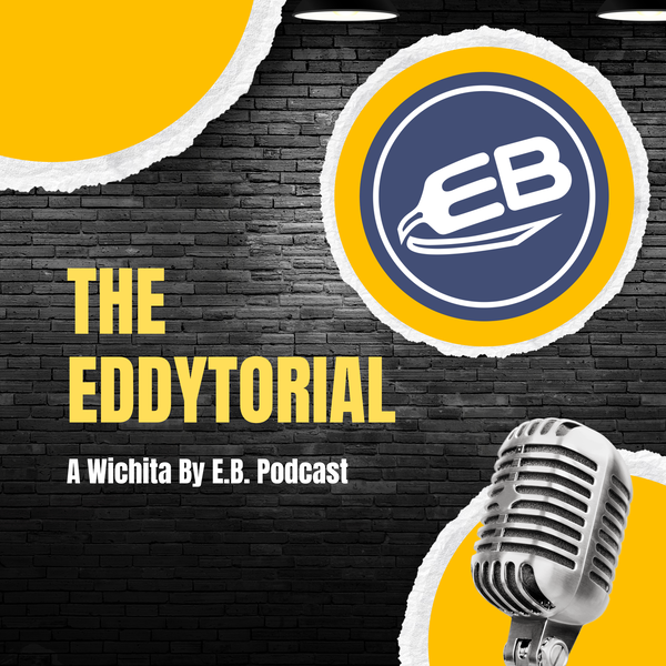 Artwork for The Eddytorial: A Wichita By E.B. Podcast