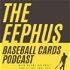 The Eephus Baseball Cards Podcast