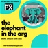 The Elephant in the Org