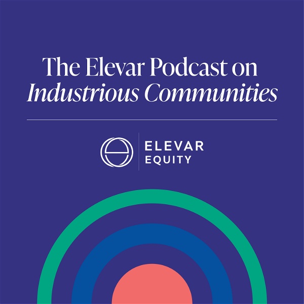 Artwork for The Elevar Podcast on Industrious Communities