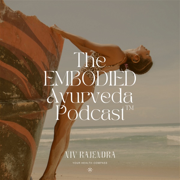 Artwork for The EMBODIED Ayurveda Podcast