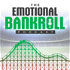 The Emotional Bankroll Podcast