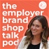 The Employer Brand Shop Talk Podcast