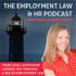 The Employment Law & HR Podcast