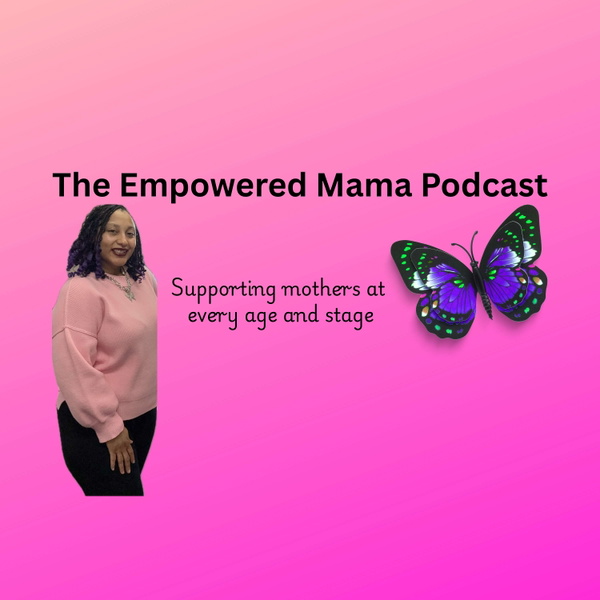 Artwork for The Empowered Mama Podcast