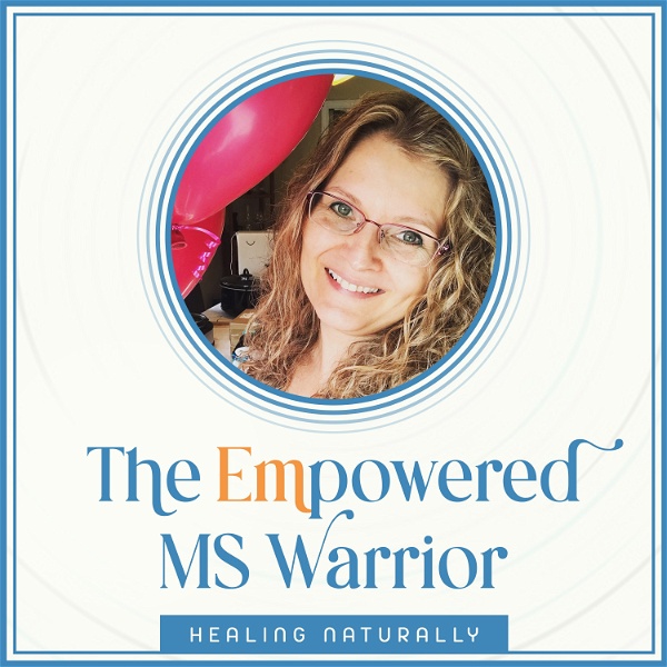 Artwork for The Empowered MS Warrior -Healing  MS symptoms Naturally