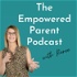 The Empowered Parent Podcast