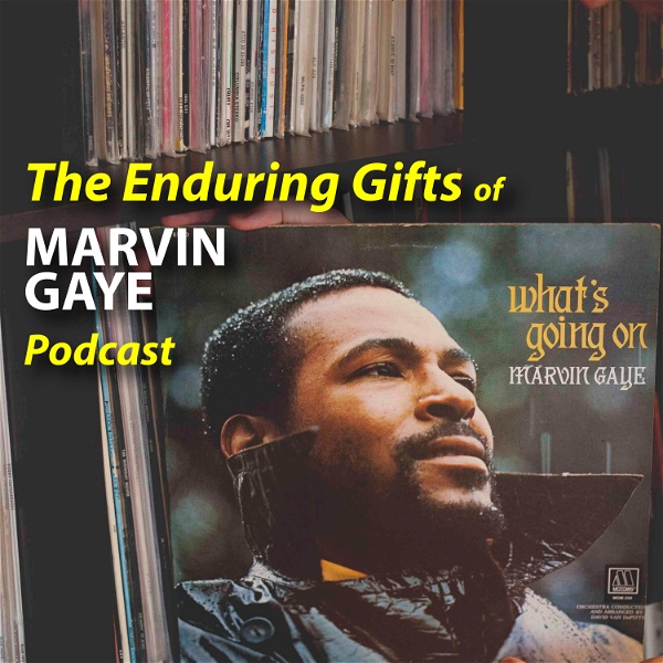 Artwork for The Enduring Gifts of MARVIN GAYE Podcast