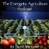 The Energetic Agriculture Podcast