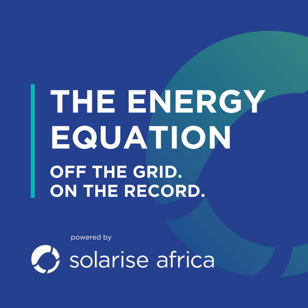 Artwork for The Energy Equation: Off the grid. On the record. A Solarise Africa Podcast.