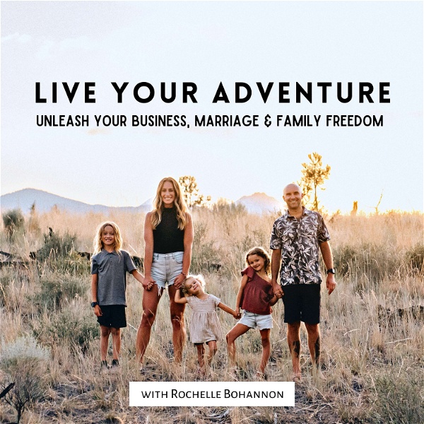 Artwork for Live Your Adventure [unleash your business, marriage & family freedom]