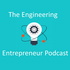 The Engineering Entrepreneur Podcast