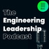 The Engineering Leadership Podcast