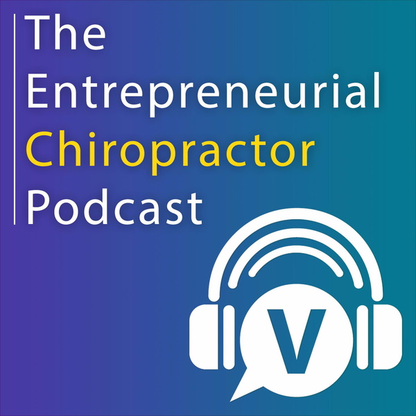 Artwork for The Entrepreneurial Chiropractor Podcast