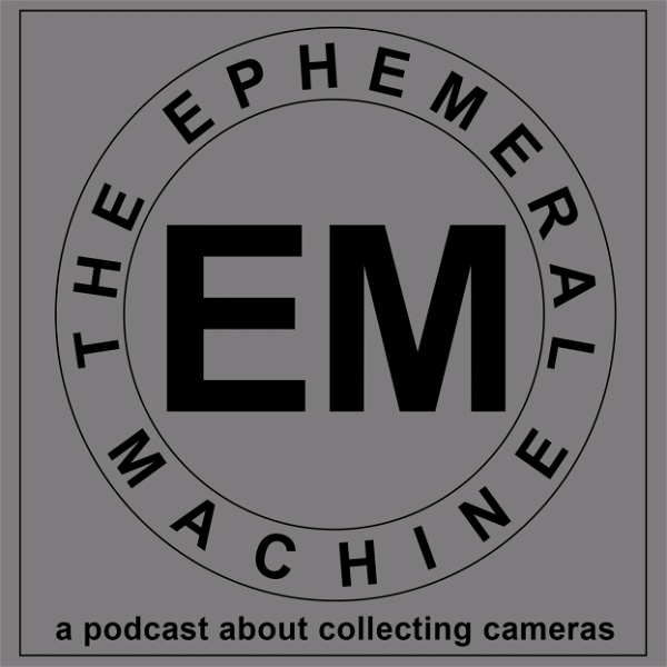 Artwork for The Ephemeral Machine: A Podcast About Collecting Cameras