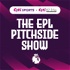 The EPL Pitchside Show
