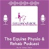 The Equine Physio & Rehab Podcast