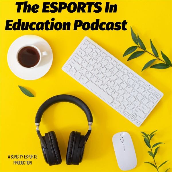Artwork for The ESPORTS In Education Podcast