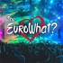The EuroWhat? Podcast