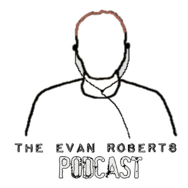 Artwork for The Evan Roberts Podcast