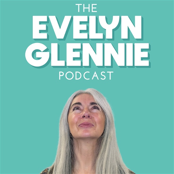 Artwork for The Evelyn Glennie Podcast