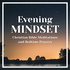 The Evening Mindset: Christian Bible Meditation and Bedtime Prayers