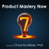 Product Mastery Now for Product Managers, Leaders, and Innovators