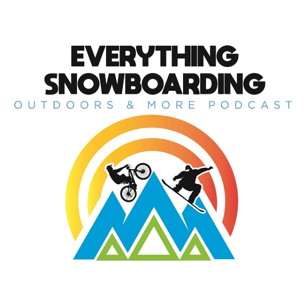Artwork for The Everything Snowboarding, Outdoors & More Podcast