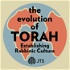 The Evolution of Torah: Establishing Rabbinic Culture