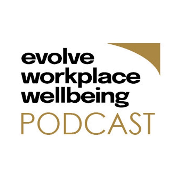 Artwork for The Evolve Workplace Wellbeing Podcast