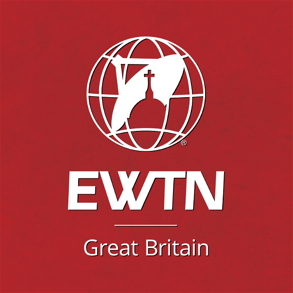 Artwork for The EWTN Great Britain Podcast