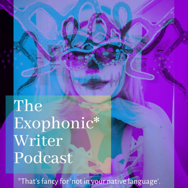 Artwork for The Exophonic Writer Podcast