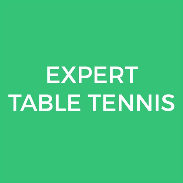 Artwork for The Expert Table Tennis Podcast