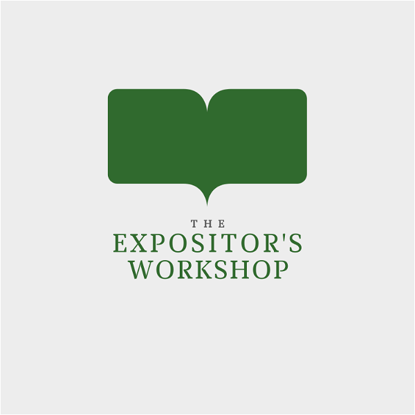 Artwork for The Expositor’s Workshop Podcast
