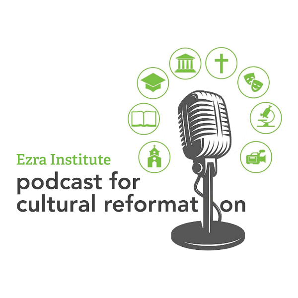 Artwork for The Ezra Institute Podcast for Cultural Reformation