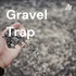 Gravel Trap