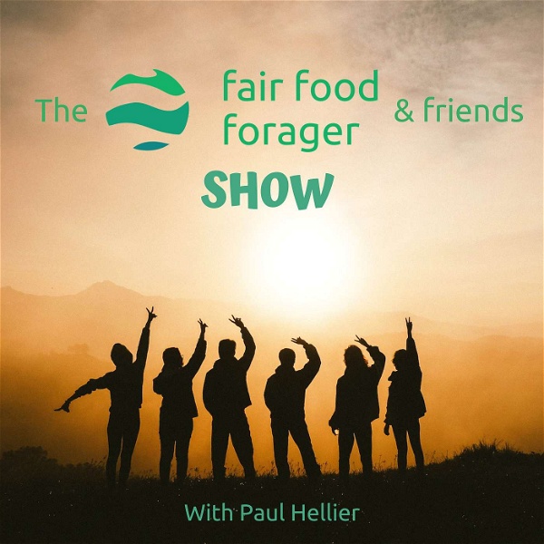 Artwork for The Fair Food Forager & Friends Show