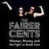 The Fairer Cents: Women, Money and the Fight to Get Equal