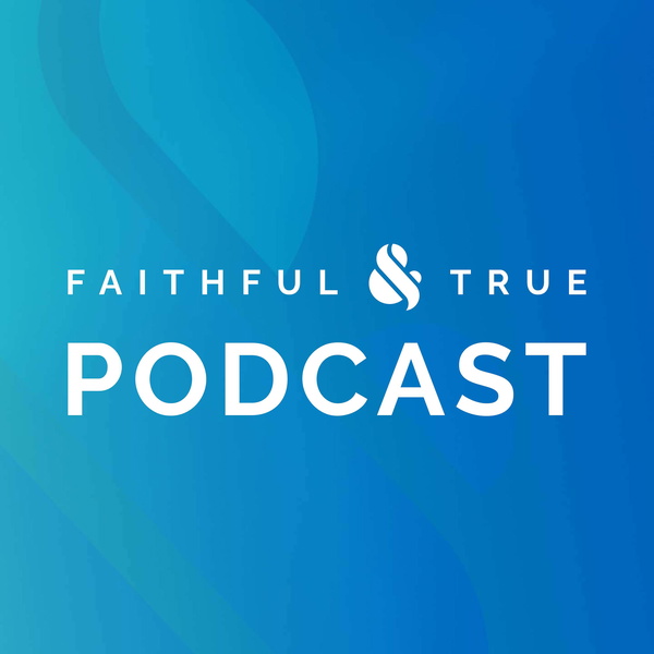 Artwork for Faithful & True Podcast