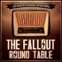 The Fallout Roundtable